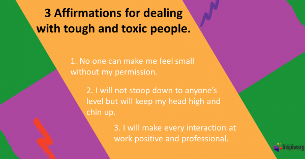 Affirmations for dealing with tough and toxic people at work