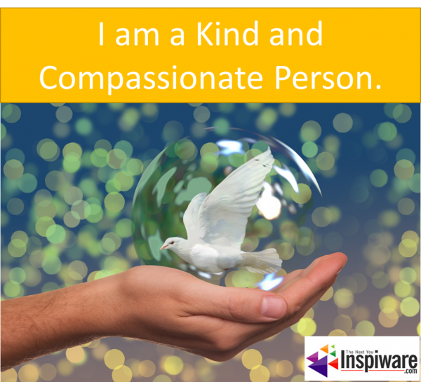 I am a Kind and Compassionate Person