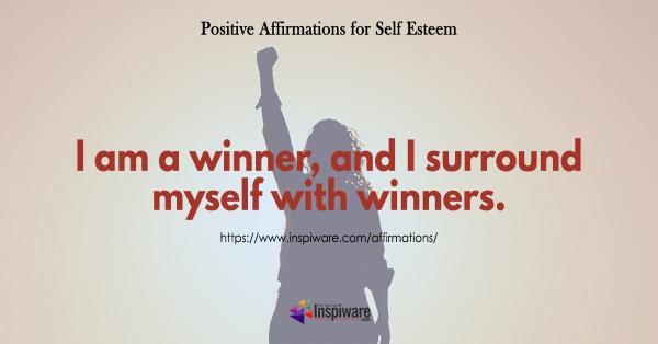 I am a winner and I surround myself with winners