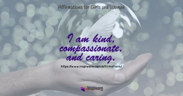 I am kind compassionate and caring