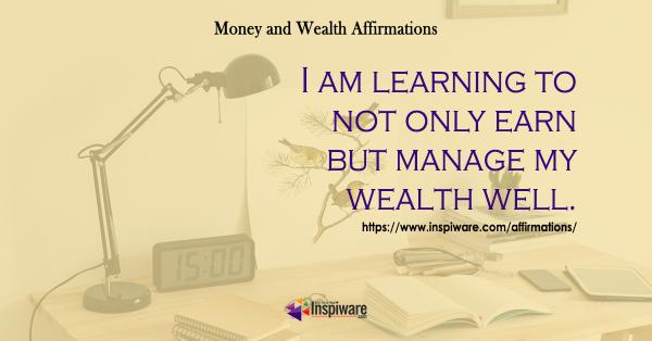 I am learning to not only earn but manage my wealth well