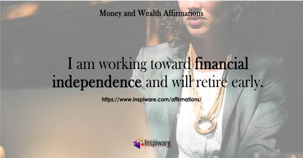 I am working toward financial independence and  will retire early