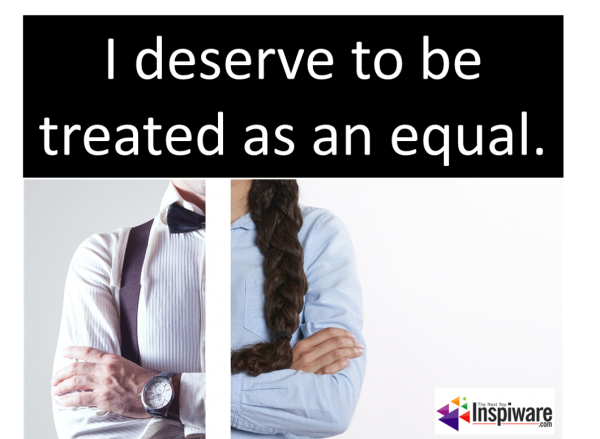 I deserve to be treated as an-equal