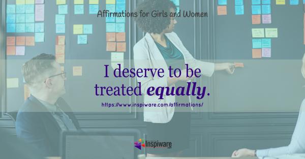 I deserve to be treated equally 