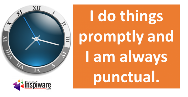 I do things promptly and I am always punctual