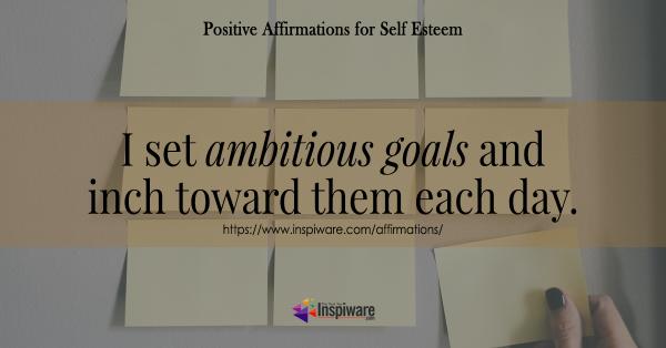 I set ambitious goals and inch toward them each day