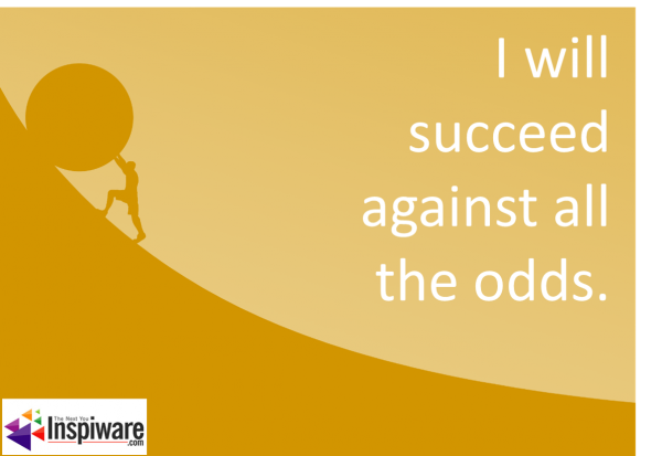 I will succeed against all the odds