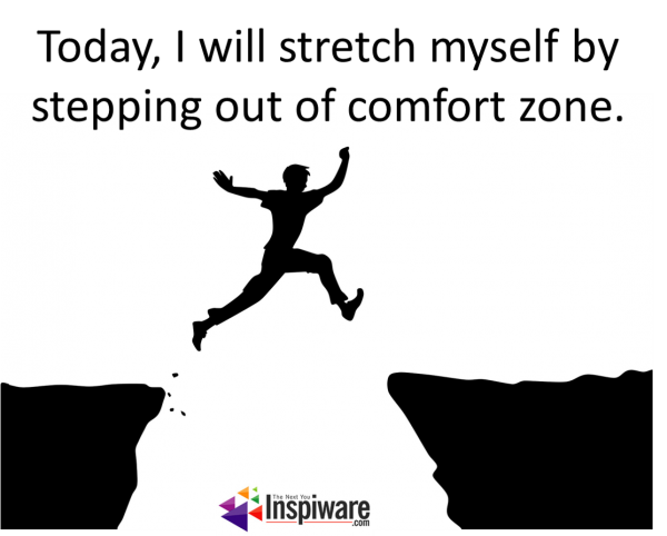Today, I will stretch myself by stepping out of comfort zone